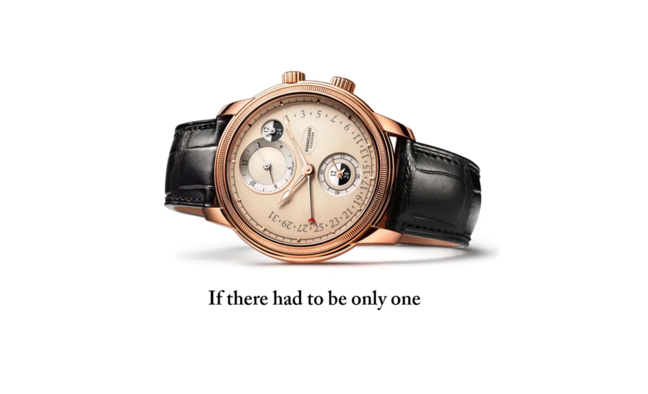 Montre Parmigiani Fleurier sur fond blanc avec la signature « If there had to be only one ».